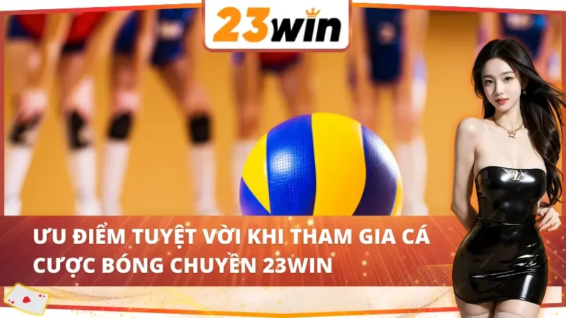 bóng chuyền 23WIN được nhiều người nhận xét có uy tín cao
