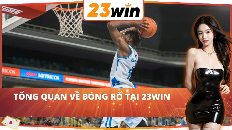 Bóng Rổ 23Win - Cánh Cửa Tắt Làm Giàu Nhanh Chóng Trong 2025 2 Những nét cơ bản về bóng rổ tại 23Win