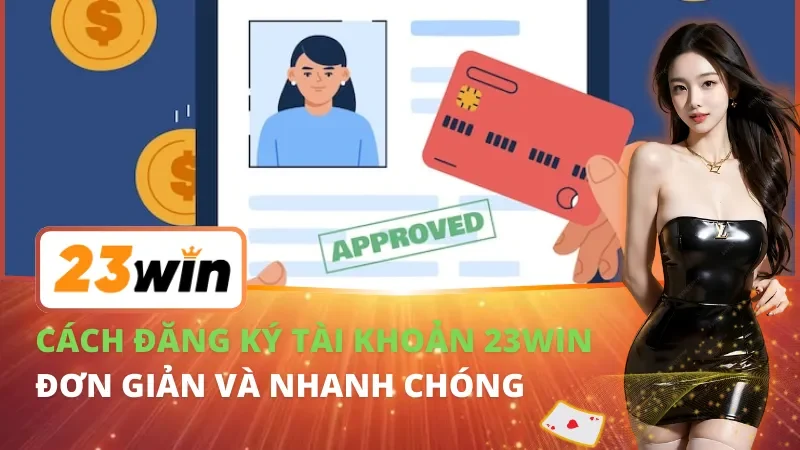 Cách Đăng Ký Tài Khoản 23Win Đơn Giản Và Nhanh Chóng 10 Cách Đăng Ký Tài Khoản
