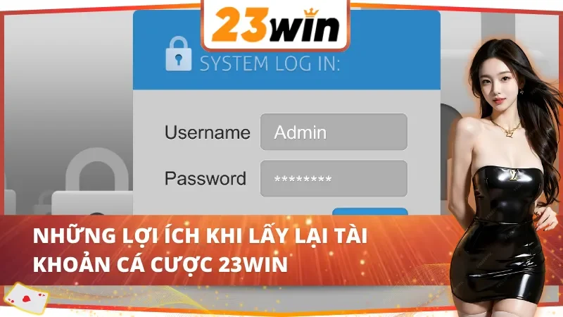 Cách Lấy Lại Tài Khoản 23WIN Đơn Giản Và Hiệu Quả Nhất 5 Cách lấy lại tài khoản 23WIN mang lợi ích gì?
