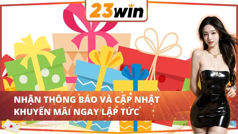 Cách Tải app 23win để nhận thông báo và cập nhật khuyến mãi ngay lập tức