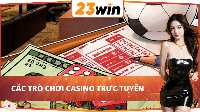 Giới Thiệu 23Win - Nền Tảng Giải Trí Hàng Đầu Năm 2025 6 Giới thiệu 23Win với các trò chơi casino trực tuyến