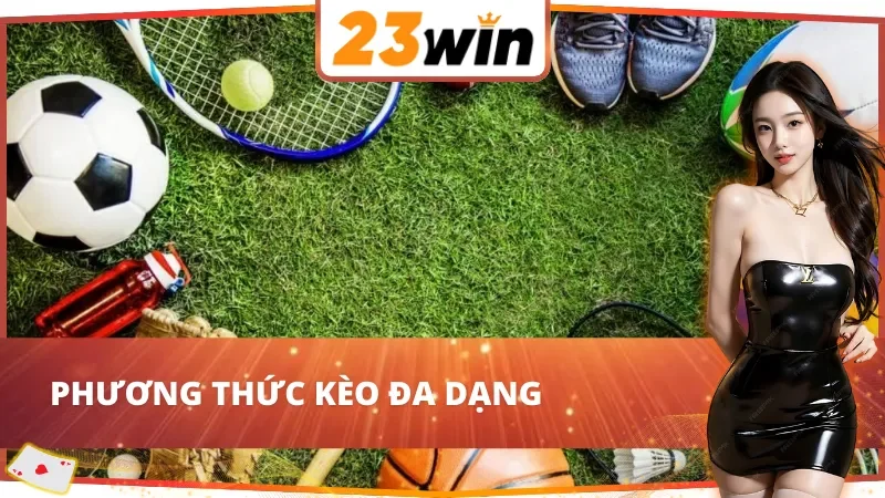 IM Thể Thao – Cá Cược Đẳng Cấp 23WIN Với Tỷ Lệ Kèo Minh Bạch 5 Bet kèo không giới hạn tại IM Thể Thao 23WIN
