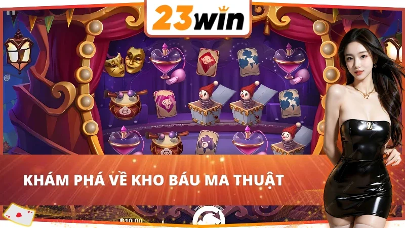 Kho Báu Ma Thuật - Game Slots Đỉnh Cao Tại Nhà Cái 23WIN 2 Vài nét về kho báu ma thuật 23WIN