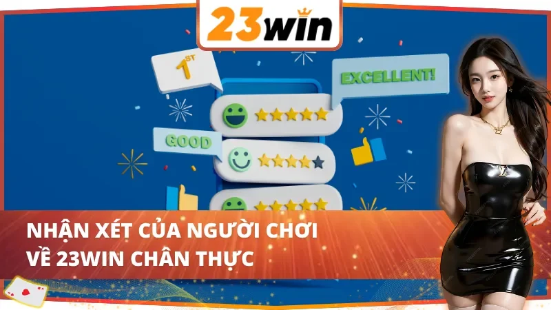 Trang Chủ 41 Hội viên 23win nhận xét gì về nền tảng?
